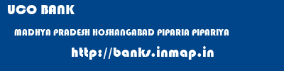 UCO BANK  MADHYA PRADESH HOSHANGABAD PIPARIA PIPARIYA  banks information 